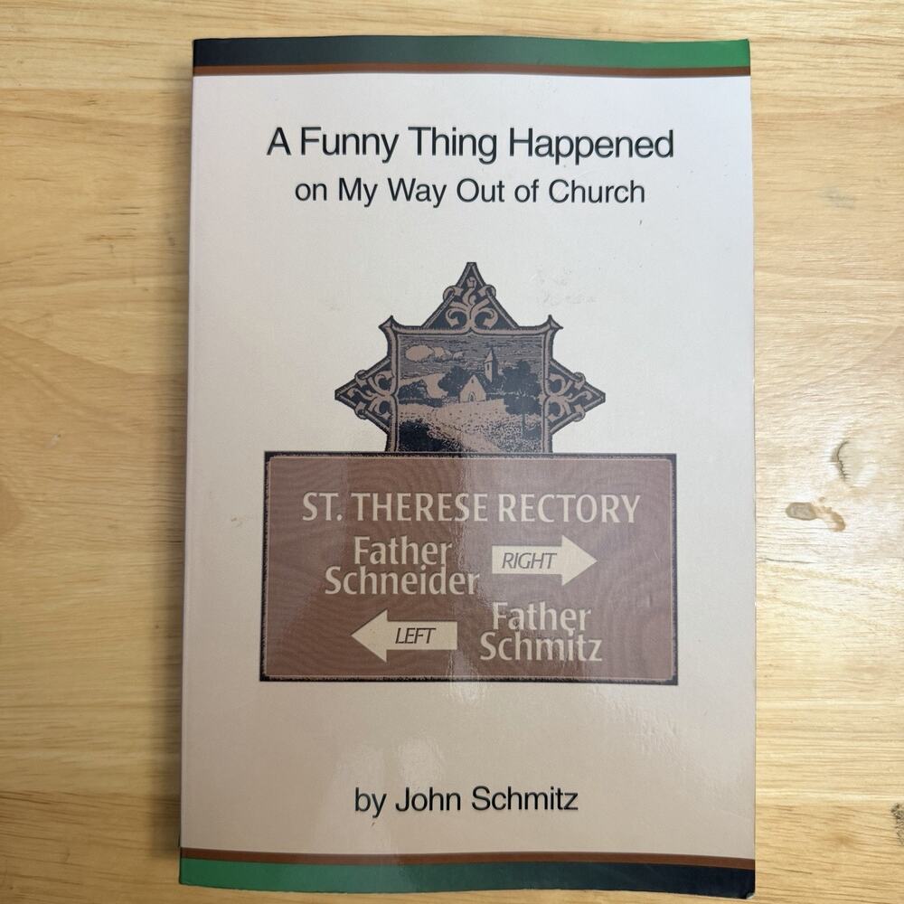 A Funny Thing Happened to Me on My Way Out of Church by John Schmitz Paperback